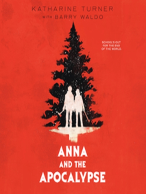 Title details for Anna and the Apocalypse by Katharine Turner - Available